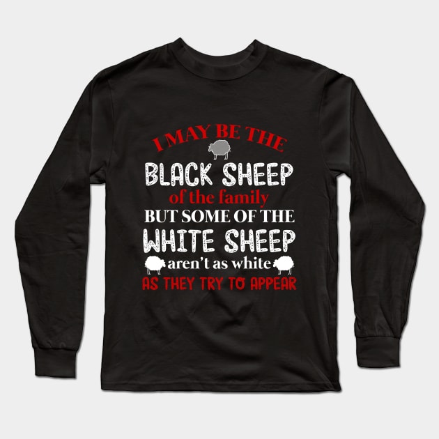 I May be The Black Sheep Of The Family T shirt Long Sleeve T-Shirt by TeeLovely